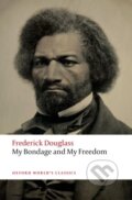 Kniha: My Bondage and My Freedom (Frederick Douglass a Celeste-Marie Bernier). Oxford University Press, 2019 Kniha: My Bondage and My Freedom (Frederick Douglass a Celeste-Marie Bernier). Oxford University Press, 2019