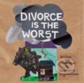 Kniha: Divorce Is the Worst (Anastasia Higginbotham). , 2019 Kniha: Divorce Is the Worst (Anastasia Higginbotham). , 2019