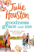 Kniha: Goodness, Grace and Me (Julie Houston). Aria, 2019 Kniha: Goodness, Grace and Me (Julie Houston). Aria, 2019