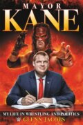 Kniha: Mayor Kane (Glenn Jacobs). Center Street, 2019 Kniha: Mayor Kane (Glenn Jacobs). Center Street, 2019