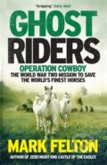 Kniha: Ghost Riders (Mark Felton). Icon Books, 2019 Kniha: Ghost Riders (Mark Felton). Icon Books, 2019