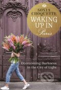 Kniha: Waking Up in Paris (Sonia Choquette). Hay House, 2019 Kniha: Waking Up in Paris (Sonia Choquette). Hay House, 2019