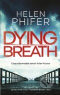 Kniha: Dying Breath (Helen Phifer). Little, Brown, 2018 Kniha: Dying Breath (Helen Phifer). Little, Brown, 2018
