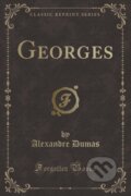 Kniha: Georges (Alexandre Dumas). Forgotten Books, 2018 Kniha: Georges (Alexandre Dumas). Forgotten Books, 2018