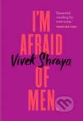 Kniha: I'm Afraid of Men (Vivek Shraya). Prentice Hall, 2018 Kniha: I'm Afraid of Men (Vivek Shraya). Prentice Hall, 2018