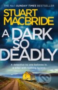 Kniha: A Dark So Deadly (Stuart MacBride). Hemlock Press, 2018 Kniha: A Dark So Deadly (Stuart MacBride). Hemlock Press, 2018