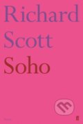 Kniha: Soho (Richard Scott). Faber and Faber, 2018 Kniha: Soho (Richard Scott). Faber and Faber, 2018