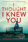 Kniha: I Thought I Knew You (Penny Hancock). Pan Books, 2019 Kniha: I Thought I Knew You (Penny Hancock). Pan Books, 2019