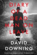 Kniha: Diary of a Dead Man on Leave (David Downing). Soho Press, 2020 Kniha: Diary of a Dead Man on Leave (David Downing). Soho Press, 2020