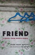 Kniha: Friend (Nam-nyong Paek). Columbia University Press, 2020 Kniha: Friend (Nam-nyong Paek). Columbia University Press, 2020