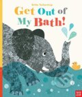 Kniha: Get Out Of My Bath! (Britta Teckentrup). Nosy Crow, 2019 Kniha: Get Out Of My Bath! (Britta Teckentrup). Nosy Crow, 2019
