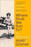 Kniha: Where Shall We Run To? (Alan Garner). Fourth Estate, 2019 Kniha: Where Shall We Run To? (Alan Garner). Fourth Estate, 2019