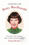 Kniha: Looking for Betty MacDonald (Paula Becker). University of Washington Press, 2019 Kniha: Looking for Betty MacDonald (Paula Becker). University of Washington Press, 2019