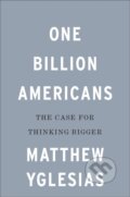 Kniha: One Billion Americans (Matthew Yglesias). Portfolio, 2020 Kniha: One Billion Americans (Matthew Yglesias). Portfolio, 2020