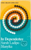 Kniha: In Dependence (Sarah Ladipo Manyika). Cassava Republic, 2019 Kniha: In Dependence (Sarah Ladipo Manyika). Cassava Republic, 2019