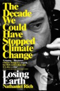 Kniha: Losing Earth (Nathaniel Rich). Picador, 2020 Kniha: Losing Earth (Nathaniel Rich). Picador, 2020