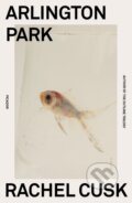 Kniha: Arlington Park (Rachel Cusk). Picador, 2021 Kniha: Arlington Park (Rachel Cusk). Picador, 2021