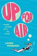 Kniha: Up for Air (Laurie Morrison). Amulet Books, 2019 Kniha: Up for Air (Laurie Morrison). Amulet Books, 2019