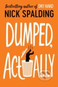 Kniha: Dumped, Actually (Nick Spalding). Lake Union Publishing, 2019 Kniha: Dumped, Actually (Nick Spalding). Lake Union Publishing, 2019