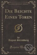 Kniha: Die Beichte Eines Toren (August Strindberg). Forgotten Books, 2018 Kniha: Die Beichte Eines Toren (August Strindberg). Forgotten Books, 2018