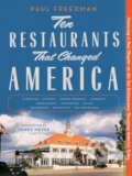 Kniha: Ten Restaurants That Changed America (Paul Freedman). , 2018 Kniha: Ten Restaurants That Changed America (Paul Freedman). , 2018