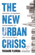 Kniha: The New Urban Crisis (Richard Florida). Oneworld Publications, 2018 Kniha: The New Urban Crisis (Richard Florida). Oneworld Publications, 2018