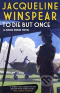 Kniha: To Die But Once (Jacqueline Winspear). Allison & Busby, 2018 Kniha: To Die But Once (Jacqueline Winspear). Allison & Busby, 2018