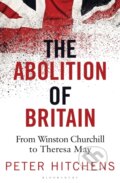 Kniha: The Abolition of Britain (Peter Hitchens). Bloomsbury, 2018 Kniha: The Abolition of Britain (Peter Hitchens). Bloomsbury, 2018