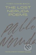 Kniha: Then Come Back (Pablo Neruda). Copper Canyon, 2018 Kniha: Then Come Back (Pablo Neruda). Copper Canyon, 2018
