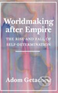 Kniha: Worldmaking after Empire (Adom Getachew). Princeton University Press, 2019 Kniha: Worldmaking after Empire (Adom Getachew). Princeton University Press, 2019