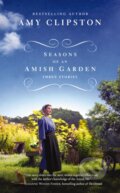 Kniha: Seasons of an Amish Garden (Amy Clipston). Zondervan, 2020 Kniha: Seasons of an Amish Garden (Amy Clipston). Zondervan, 2020