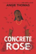 Kniha: Concrete Rose (Angie Thomas). Clarion Books, 2021 Kniha: Concrete Rose (Angie Thomas). Clarion Books, 2021