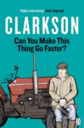 Kniha: Can You Make This Thing Go Faster? (Jeremy Clarkson). Penguin Books, 2021 Kniha: Can You Make This Thing Go Faster? (Jeremy Clarkson). Penguin Books, 2021