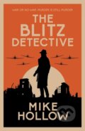 Kniha: The Blitz Detective (Mike Hollow). Allison & Busby, 2020 Kniha: The Blitz Detective (Mike Hollow). Allison & Busby, 2020
