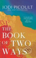 Kniha: The Book of Two Ways: The stunning bestseller about life, death and missed opportunities (Jodi Picoult). Hodder and Stoughton, 2020 Kniha: The Book of Two Ways: The stunning bestseller about life, death and missed opportunities (Jodi Picoult). Hodder and Stoughton, 2020
