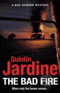 Kniha: The Bad Fire (Bob Skinner series, Book 31) (Quintin Jardine). Headline Book, 2019 Kniha: The Bad Fire (Bob Skinner series, Book 31) (Quintin Jardine). Headline Book, 2019