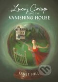 Kniha: Lucy Crisp and the Vanishing House (Janet Hill). Tundra, 2020 Kniha: Lucy Crisp and the Vanishing House (Janet Hill). Tundra, 2020