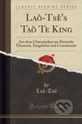 Kniha: Latss Ta Te King (Lao-Tse Lao-Tse). Forgotten Books, 2018 Kniha: Latss Ta Te King (Lao-Tse Lao-Tse). Forgotten Books, 2018