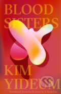 Kniha: Blood Sisters (Kim Yideum). Deep Vellum Publishing, 2019 Kniha: Blood Sisters (Kim Yideum). Deep Vellum Publishing, 2019