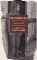Kniha: Criminal Child (Jean Genet a Jeffrey Zuckerman). , 2020 Kniha: Criminal Child (Jean Genet a Jeffrey Zuckerman). , 2020