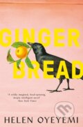 Kniha: Gingerbread (Helen Oyeyemi). Picador, 2020 Kniha: Gingerbread (Helen Oyeyemi). Picador, 2020