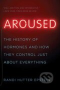 Kniha: Aroused (Randi Hutter a M.D. Epstein). WW Norton & Co, 2019 Kniha: Aroused (Randi Hutter a M.D. Epstein). WW Norton & Co, 2019