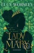 Kniha: Lady Mary (Lucy Worsley). Bloomsbury, 2018 Kniha: Lady Mary (Lucy Worsley). Bloomsbury, 2018