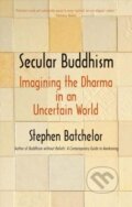 Kniha: Secular Buddhism (Stephen Batchelor). Yale University Press, 2018 Kniha: Secular Buddhism (Stephen Batchelor). Yale University Press, 2018