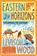 Kniha: Eastern Horizons (Levison Wood). Hodder Paperback, 2018 Kniha: Eastern Horizons (Levison Wood). Hodder Paperback, 2018