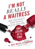 Kniha: I'm Not Really a Waitress (Suzi Weiss-Fischmann). Seal, 2019 Kniha: I'm Not Really a Waitress (Suzi Weiss-Fischmann). Seal, 2019