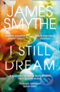 Kniha: I Still Dream (James Smythe). The Borough Press, 2019 Kniha: I Still Dream (James Smythe). The Borough Press, 2019