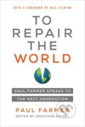 Kniha: To Repair the World (Paul Farmer a Jonathan L. Weigel). University of California Press, 2019 Kniha: To Repair the World (Paul Farmer a Jonathan L. Weigel). University of California Press, 2019