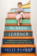 Kniha: The Brave Learner (Julie Bogart). , 2019 Kniha: The Brave Learner (Julie Bogart). , 2019