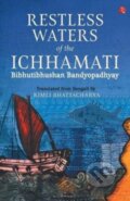Kniha: RESTLESS WATERS OF THE ICHHAMATI (Bibhutibhushan Bandyopadhyay). , 2018 Kniha: RESTLESS WATERS OF THE ICHHAMATI (Bibhutibhushan Bandyopadhyay). , 2018
